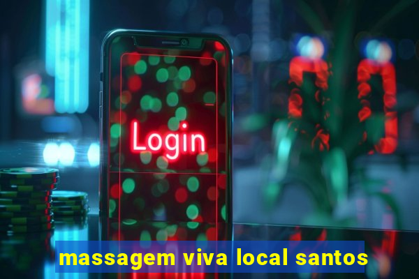 massagem viva local santos